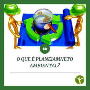 Leia mais sobre o artigo O QUE É PLANEJAMENTO AMBIENTAL?